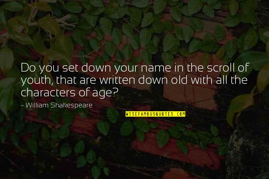 Frumin Kenneth Quotes By William Shakespeare: Do you set down your name in the