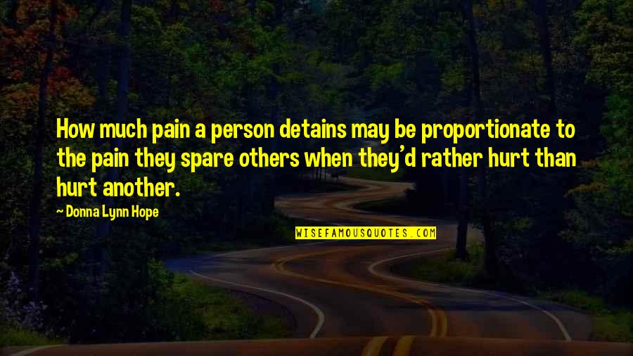 Frumple Queen Quotes By Donna Lynn Hope: How much pain a person detains may be
