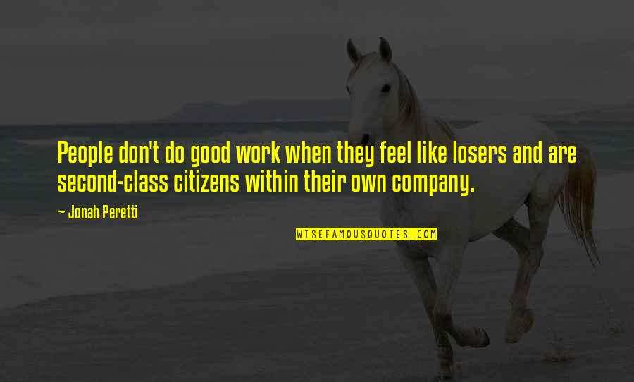 Frunzele De Ridichi Quotes By Jonah Peretti: People don't do good work when they feel