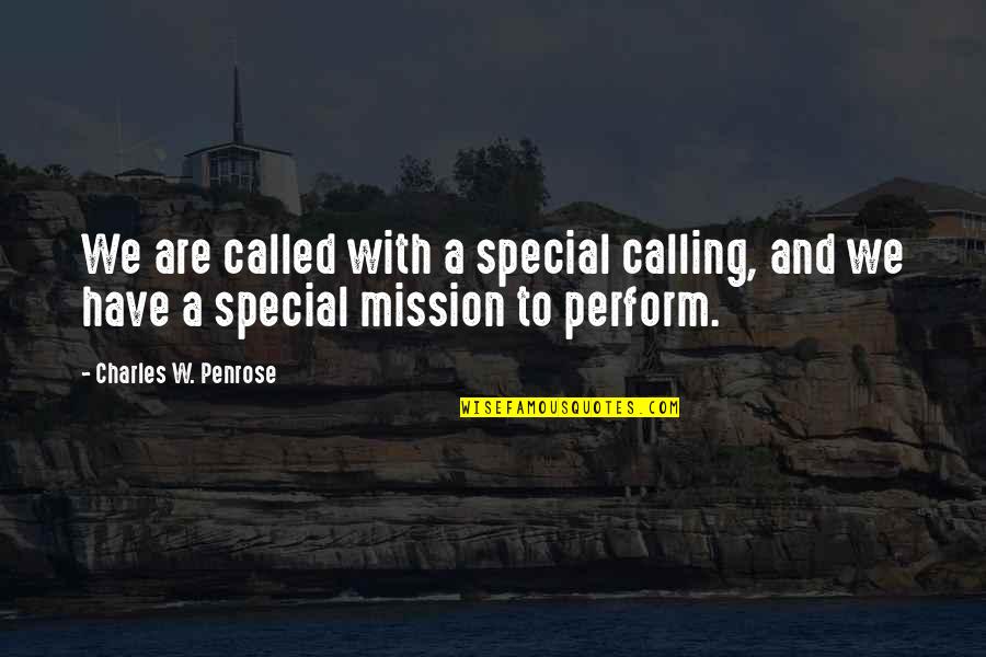 Frunzik Mkrtchyan Quotes By Charles W. Penrose: We are called with a special calling, and