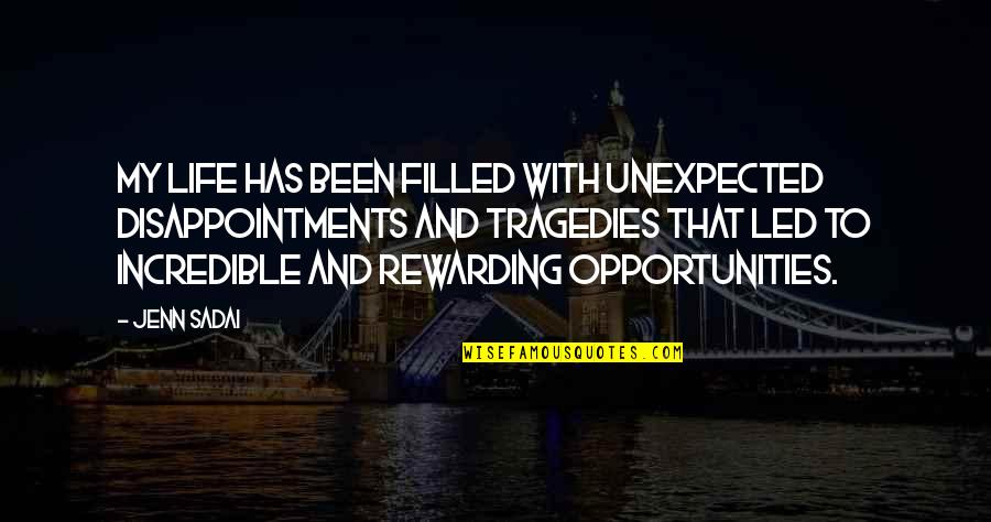 Frustration With People Quotes By Jenn Sadai: My life has been filled with unexpected disappointments