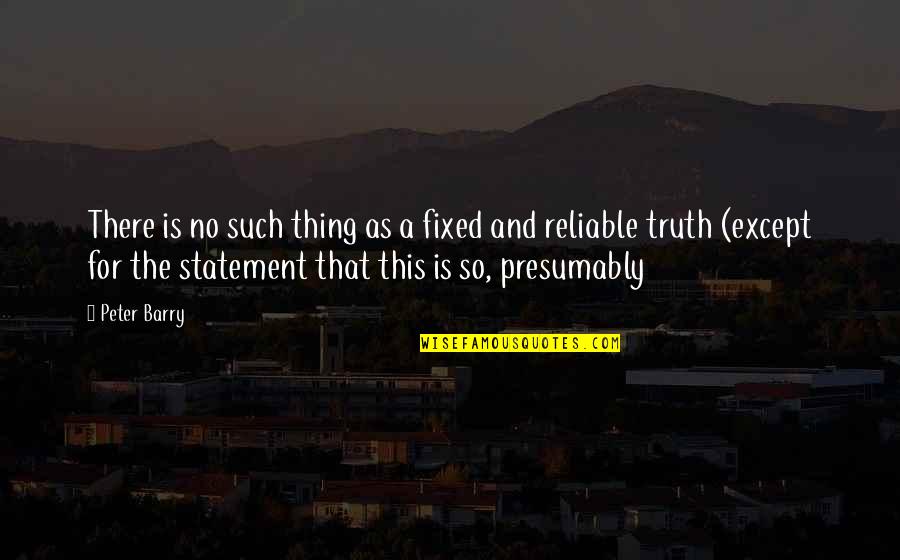 Fugal Style Quotes By Peter Barry: There is no such thing as a fixed