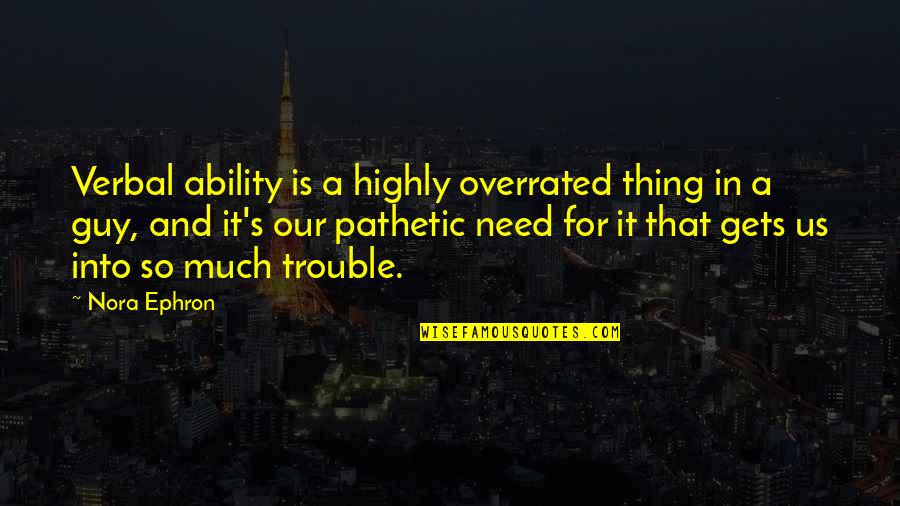 Fujimori Riho Quotes By Nora Ephron: Verbal ability is a highly overrated thing in