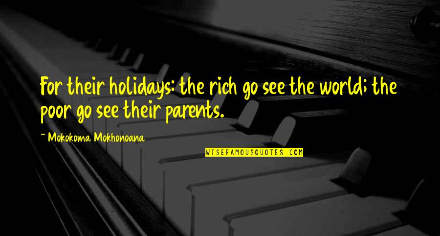 Fukk Off Quotes By Mokokoma Mokhonoana: For their holidays: the rich go see the