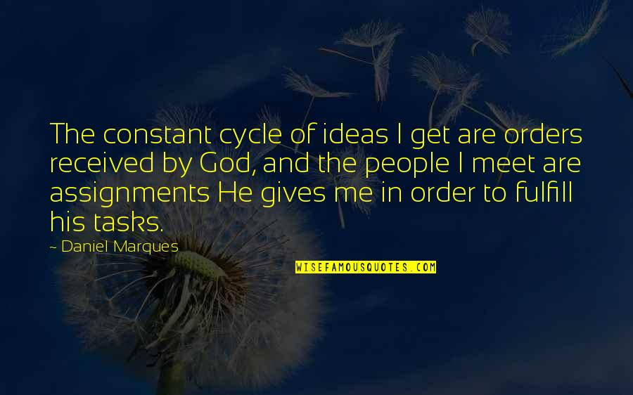 Fulfill Quotes By Daniel Marques: The constant cycle of ideas I get are