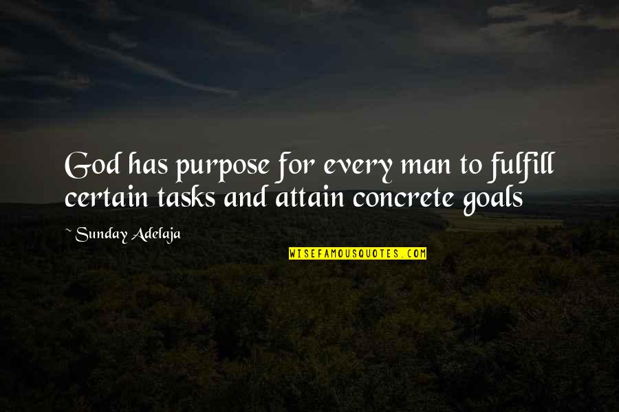 Fulfill Quotes By Sunday Adelaja: God has purpose for every man to fulfill