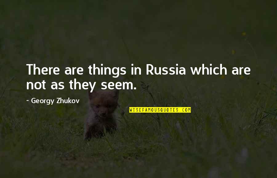 Fulham Fc Quotes By Georgy Zhukov: There are things in Russia which are not