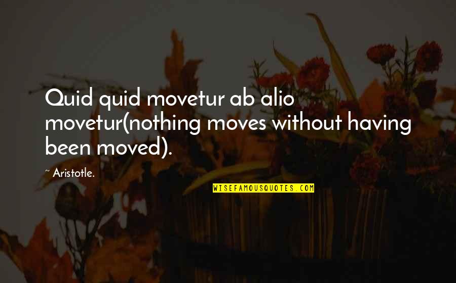 Fulham Soccer Quotes By Aristotle.: Quid quid movetur ab alio movetur(nothing moves without