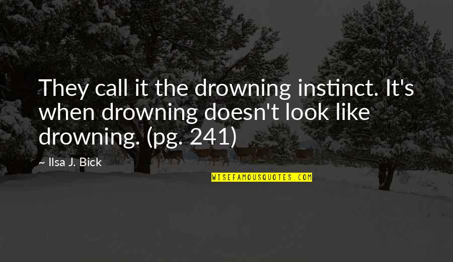 Full Armour Quotes By Ilsa J. Bick: They call it the drowning instinct. It's when