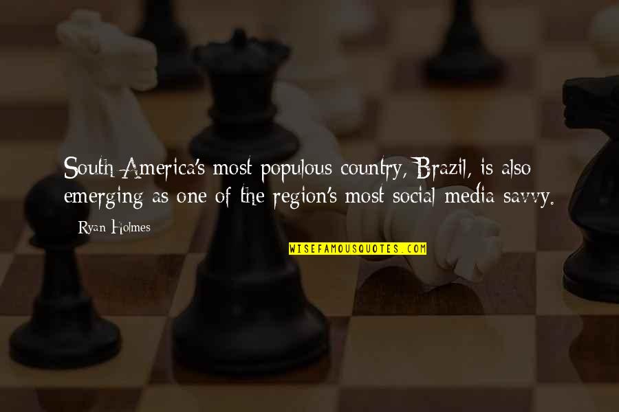 Full Of Anger Quotes By Ryan Holmes: South America's most populous country, Brazil, is also