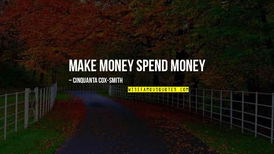 Fullmetal Alchemist Kimblee Quotes By Cinquanta Cox-Smith: Make Money Spend Money