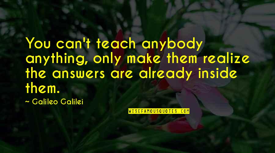 Fun Bonsai Quotes By Galileo Galilei: You can't teach anybody anything, only make them