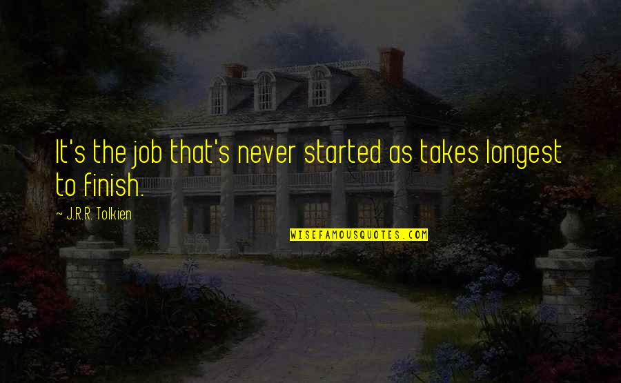 Fun Day In Friday Quotes By J.R.R. Tolkien: It's the job that's never started as takes