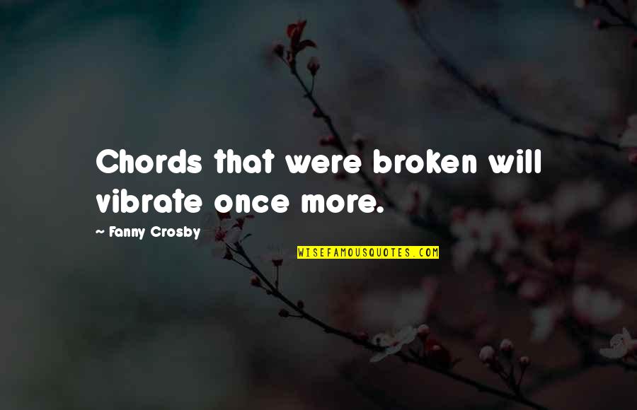Fun Halloween Quotes By Fanny Crosby: Chords that were broken will vibrate once more.