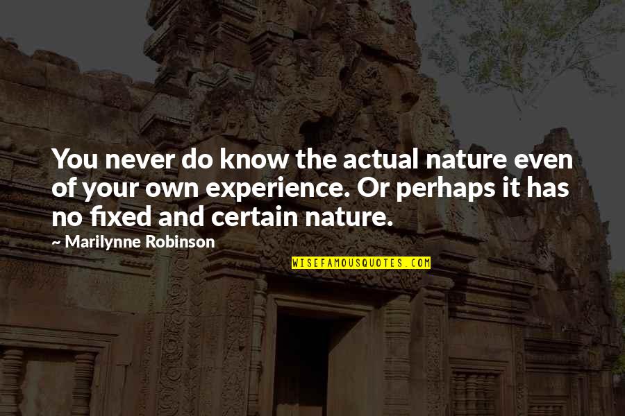 Fun Vacations Quotes By Marilynne Robinson: You never do know the actual nature even