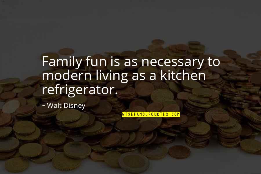 Fun With Family Quotes By Walt Disney: Family fun is as necessary to modern living