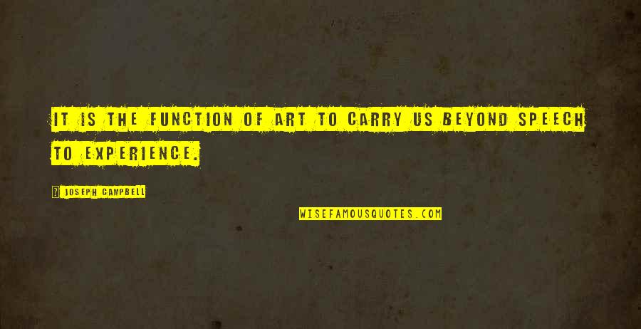 Function Of Art Quotes By Joseph Campbell: It is the function of art to carry