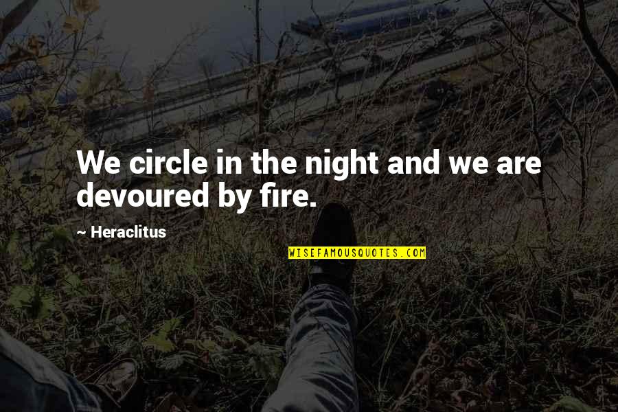 Functionality Testing Quotes By Heraclitus: We circle in the night and we are