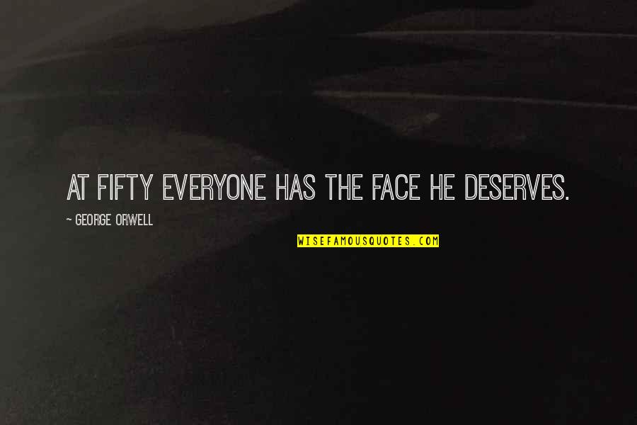 Fundamental Football Quotes By George Orwell: At fifty everyone has the face he deserves.