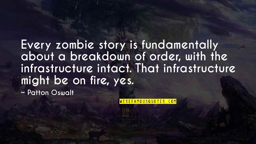 Fundamentally Quotes By Patton Oswalt: Every zombie story is fundamentally about a breakdown