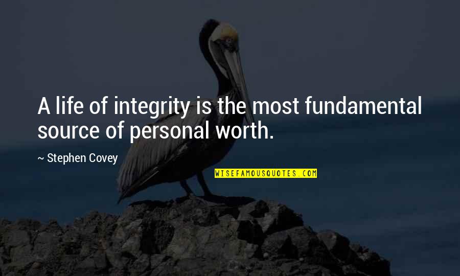 Fundamentals Of Life Quotes By Stephen Covey: A life of integrity is the most fundamental