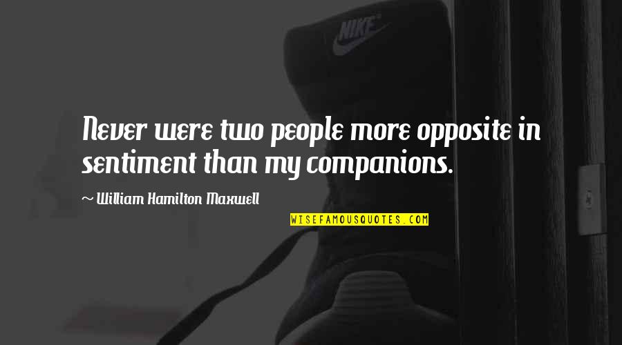 Funded Trading Quotes By William Hamilton Maxwell: Never were two people more opposite in sentiment