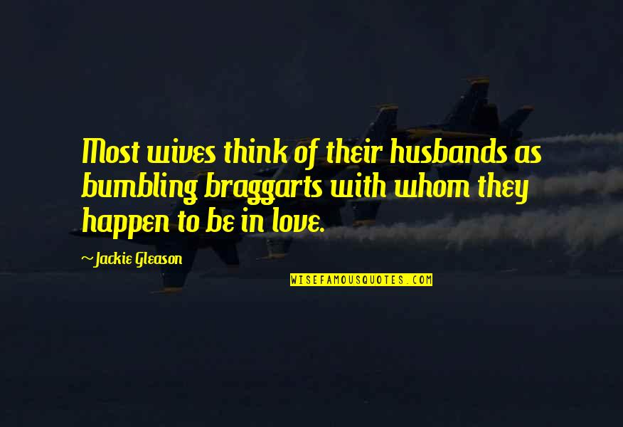 Fundie Quotes By Jackie Gleason: Most wives think of their husbands as bumbling