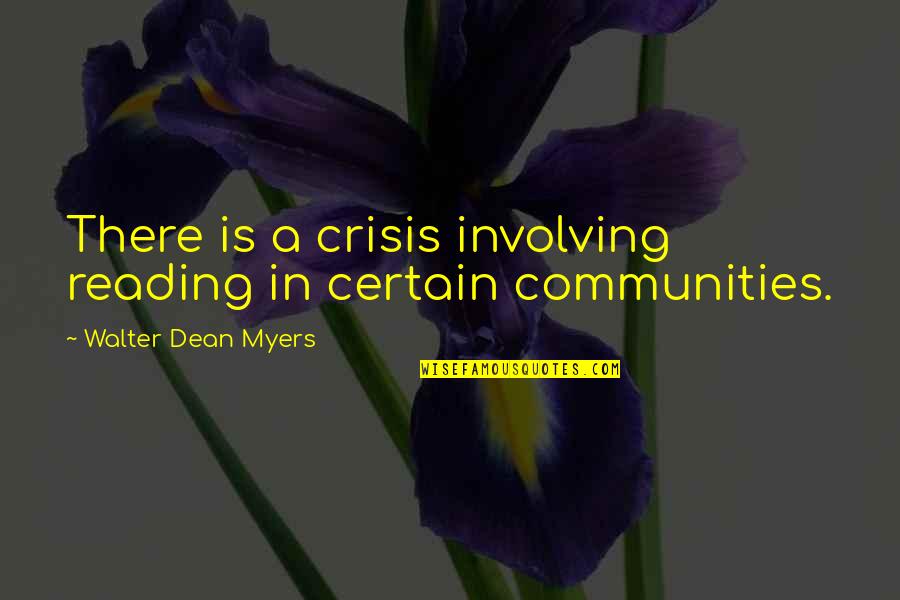 Funkce Krve Quotes By Walter Dean Myers: There is a crisis involving reading in certain