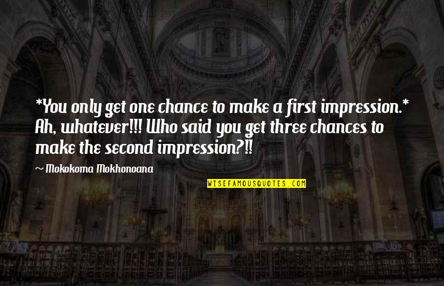 Funkee Kartunz Quotes By Mokokoma Mokhonoana: *You only get one chance to make a