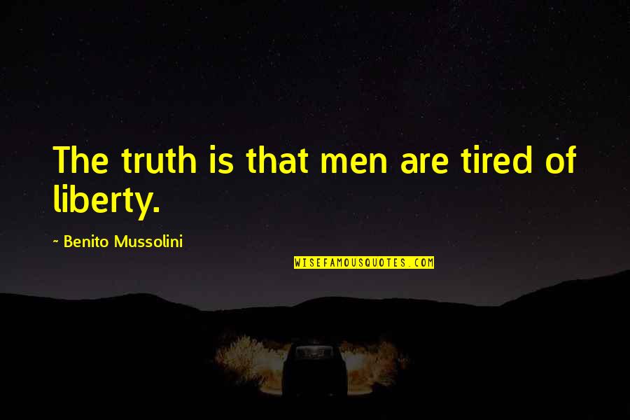 Funniest Weight Loss Quotes By Benito Mussolini: The truth is that men are tired of