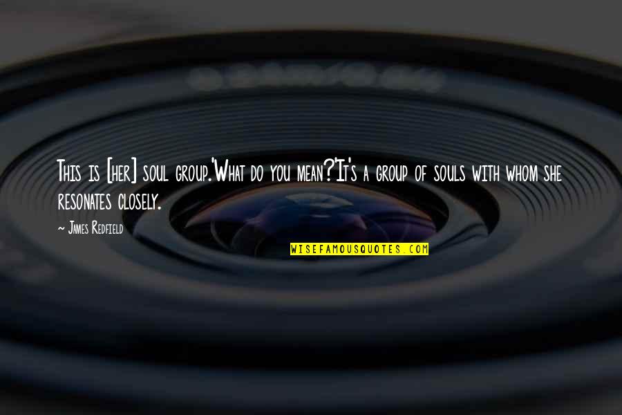 Funny 26th Anniversary Quotes By James Redfield: This is [her] soul group.'What do you mean?'It's