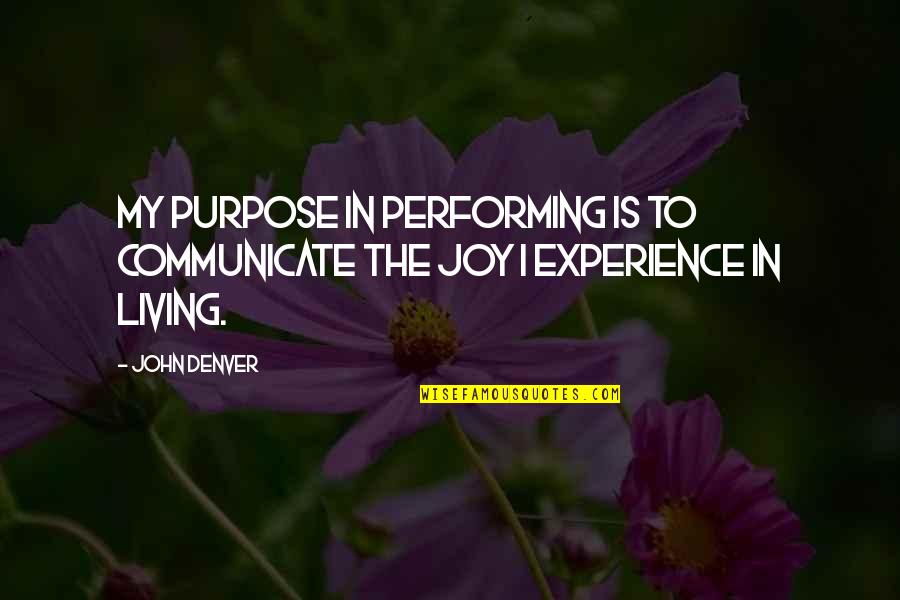 Funny 3 Year Anniversary Quotes By John Denver: My purpose in performing is to communicate the