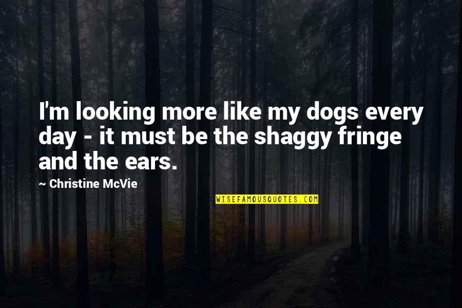 Funny 4chan Quotes By Christine McVie: I'm looking more like my dogs every day