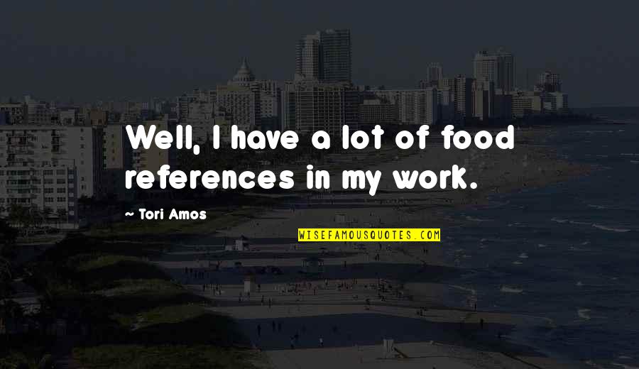 Funny Adam Devine Quotes By Tori Amos: Well, I have a lot of food references