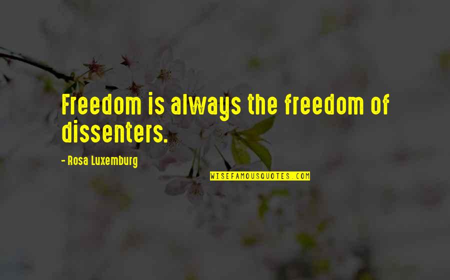 Funny Aggie Quotes By Rosa Luxemburg: Freedom is always the freedom of dissenters.