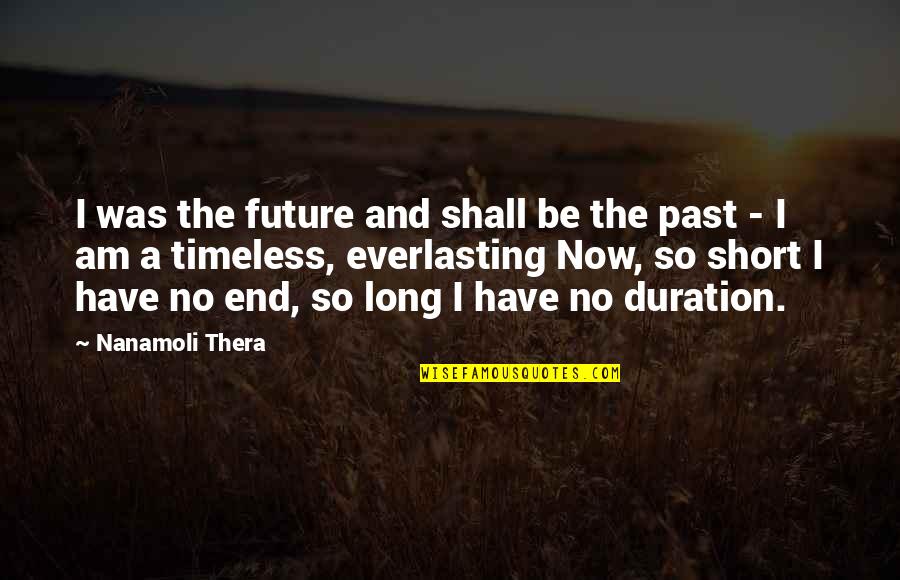 Funny All Nighter Quotes By Nanamoli Thera: I was the future and shall be the