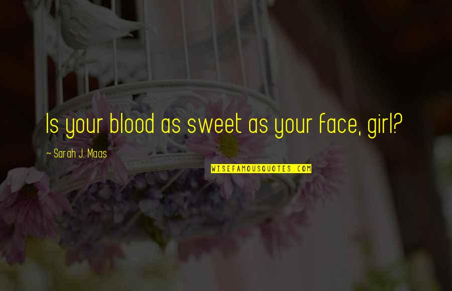 Funny Aries Spears Quotes By Sarah J. Maas: Is your blood as sweet as your face,