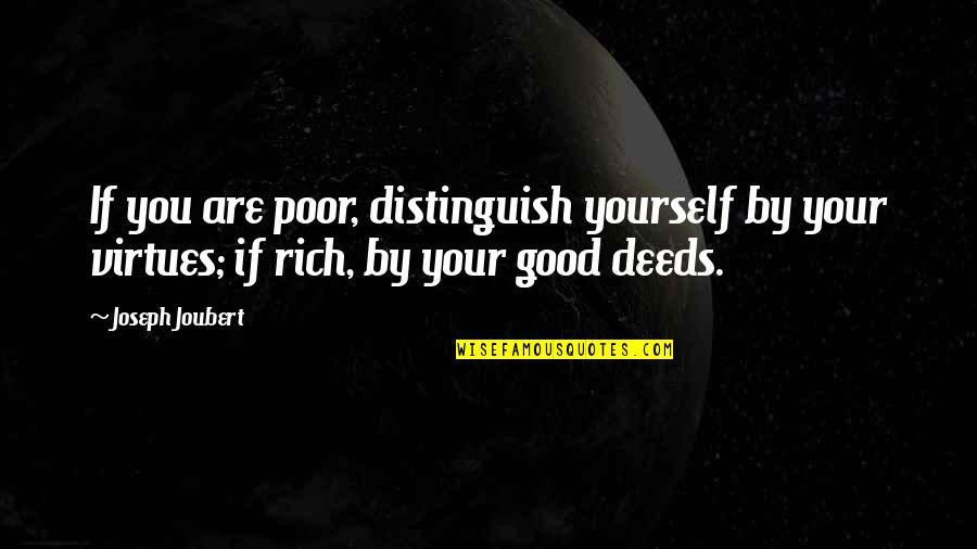 Funny As Hell Life Quotes By Joseph Joubert: If you are poor, distinguish yourself by your