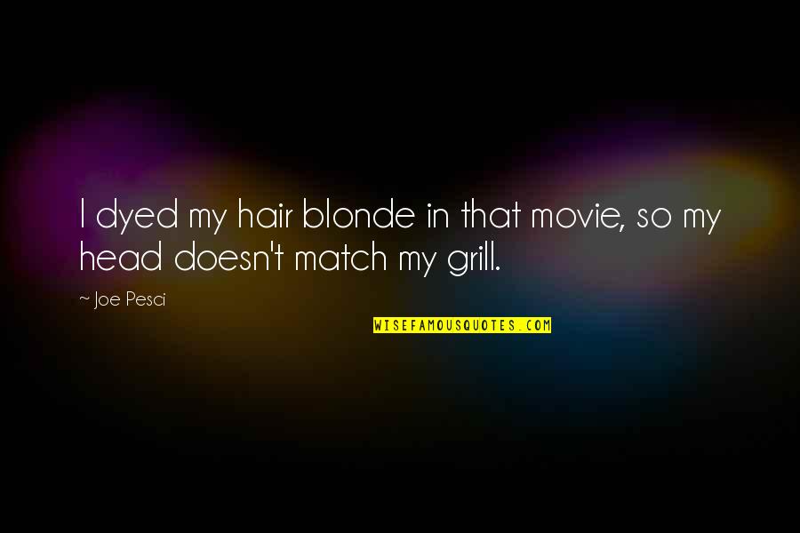 Funny Auto Racing Quotes By Joe Pesci: I dyed my hair blonde in that movie,