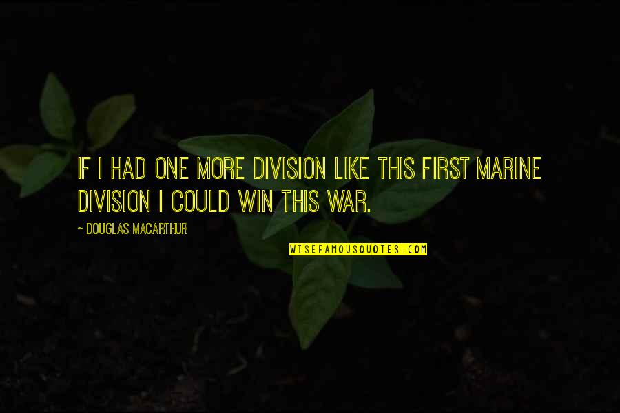 Funny Bad Kid Quotes By Douglas MacArthur: If I had one more division like this