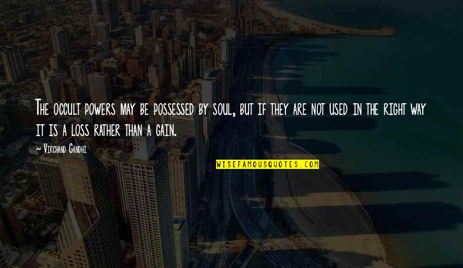 Funny Bad Kid Quotes By Virchand Gandhi: The occult powers may be possessed by soul,