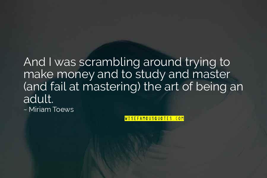 Funny Ballerinas Quotes By Miriam Toews: And I was scrambling around trying to make