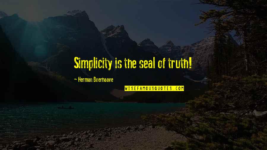 Funny Barber Shops Quotes By Herman Boerhaave: Simplicity is the seal of truth!