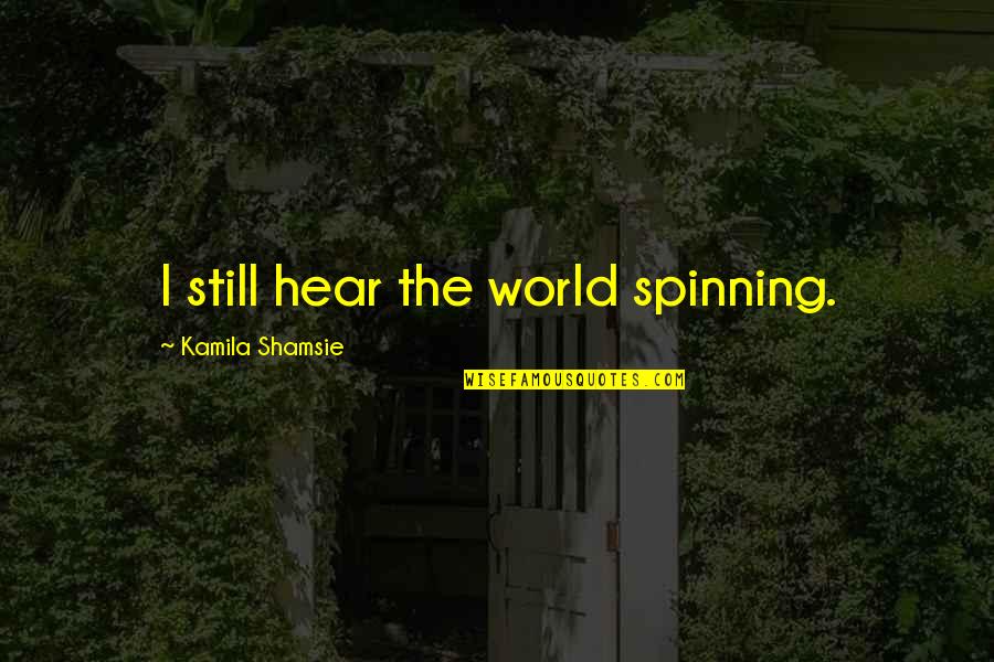 Funny Barbie Quotes By Kamila Shamsie: I still hear the world spinning.