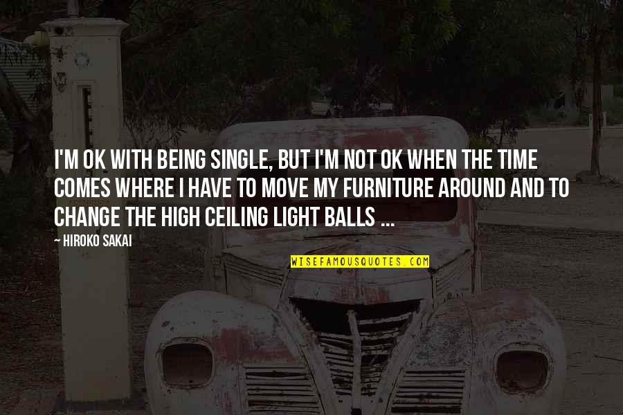 Funny Being Single Quotes By Hiroko Sakai: I'm OK with being single, but I'm not