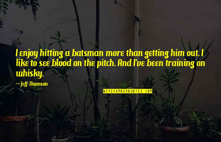 Funny Being Single Quotes By Jeff Thomson: I enjoy hitting a batsman more than getting