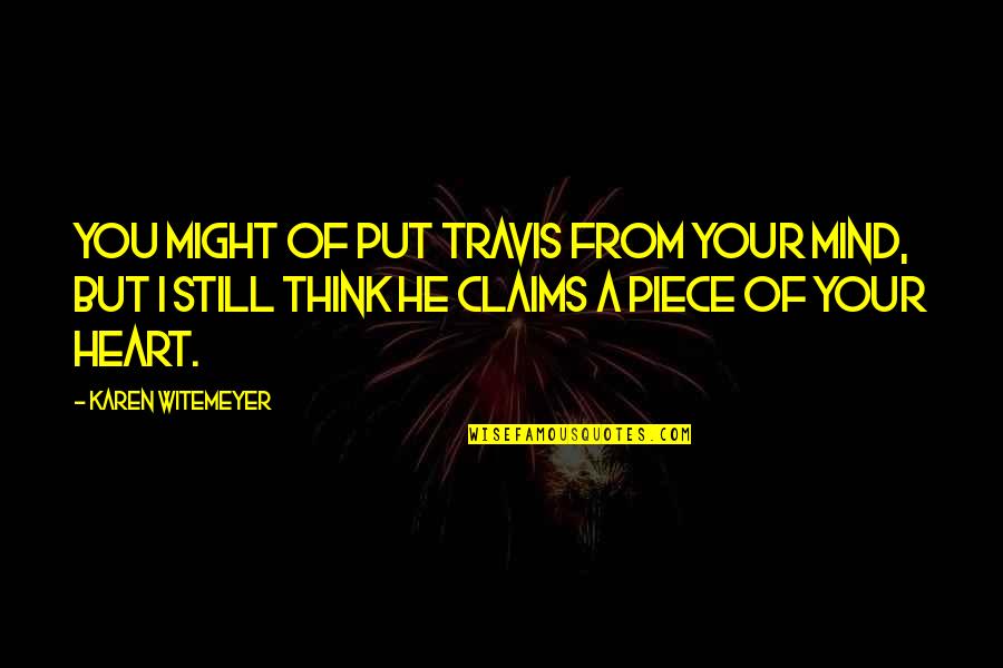 Funny Black Ops 2 Quotes By Karen Witemeyer: You might of put Travis from your mind,