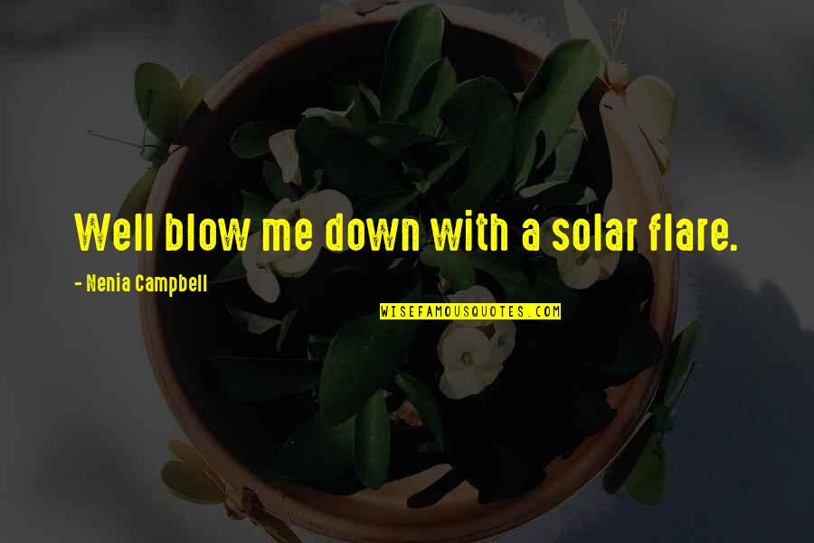 Funny Blow Up Quotes By Nenia Campbell: Well blow me down with a solar flare.