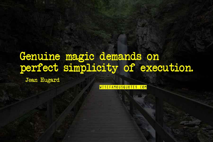 Funny Book Reviews Quotes By Jean Hugard: Genuine magic demands on perfect simplicity of execution.