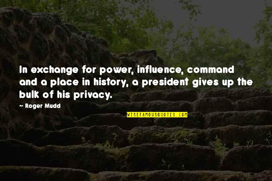 Funny Canadian Prime Minister Quotes By Roger Mudd: In exchange for power, influence, command and a